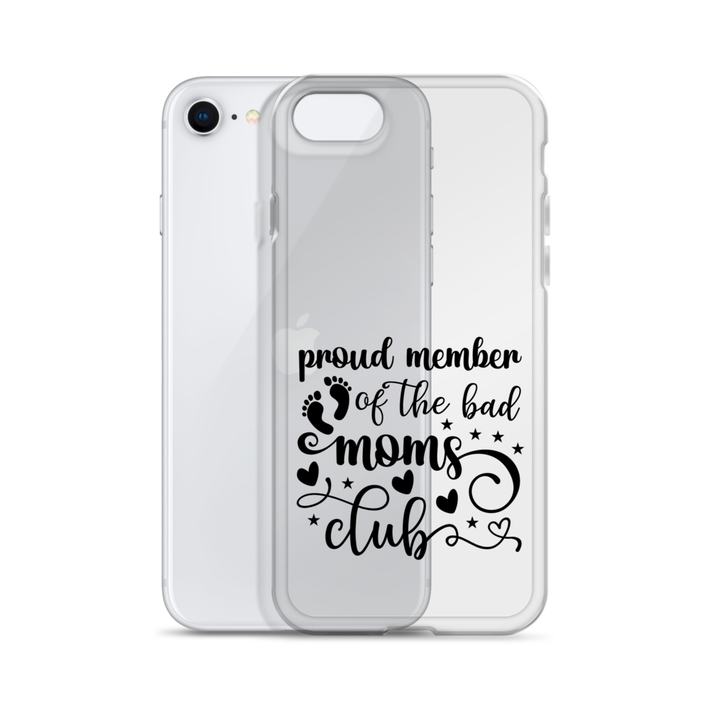 Proud Member Of The Bad Moms Club Clear Case for iPhone®