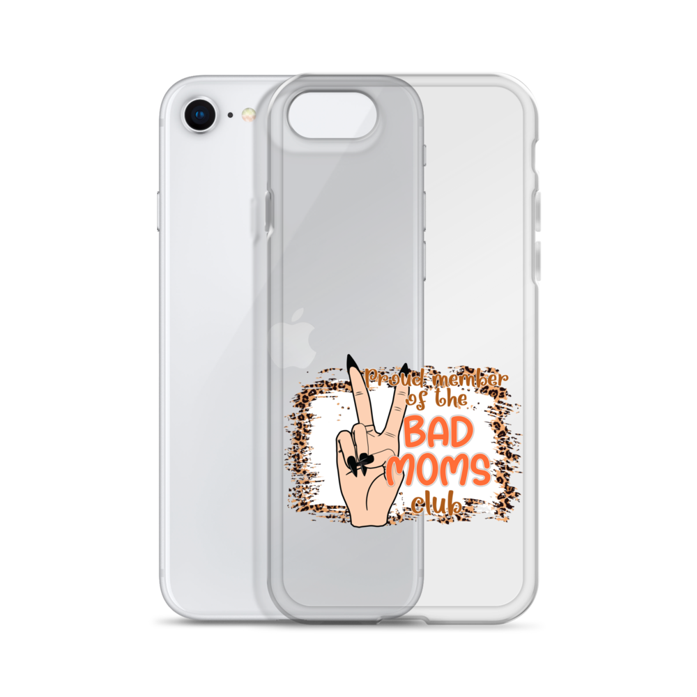 Proud Member Of The Bad Moms Club Clear Case for iPhone®