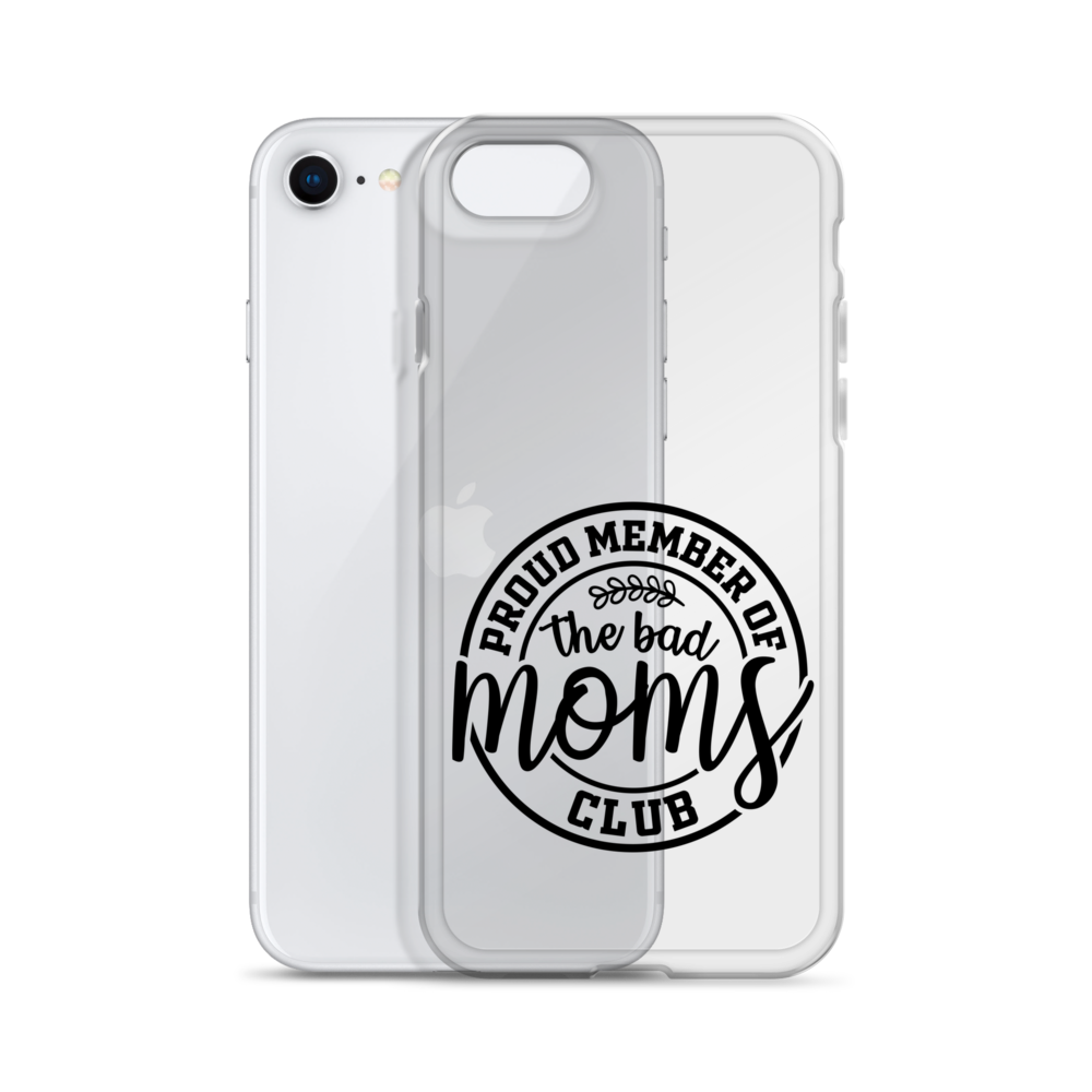 Proud Member Of The Bad Moms Club Clear Case for iPhone®