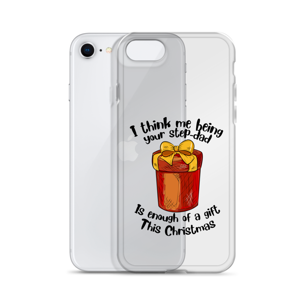 I Think Me Being Your Step Dad Is Enough Of A Gift This Christmas Clear Case for iPhone®