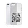 I Just Want To Drink Wine And Embarrass My Kids Clear Case for iPhone®