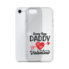 Sorry Boys Daddy Is My Valentine Clear Case for iPhone®