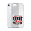 Sorry Boys Daddy is My Valentine Clear Case for iPhone®