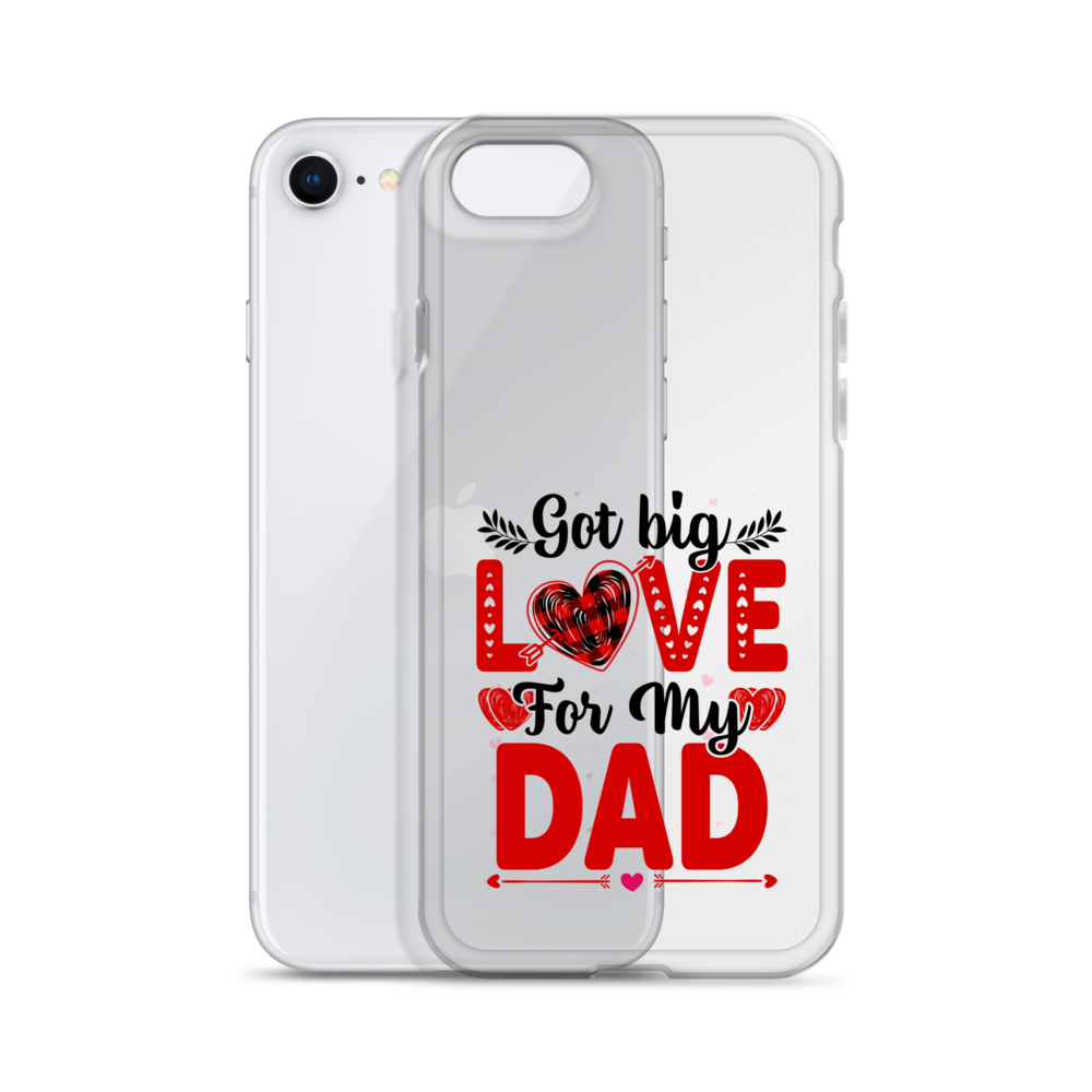 Got Big Love For My Dad Clear Case for iPhone®