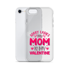 Sorry Ladies, My Mom Is My Valentine Clear Case for iPhone®