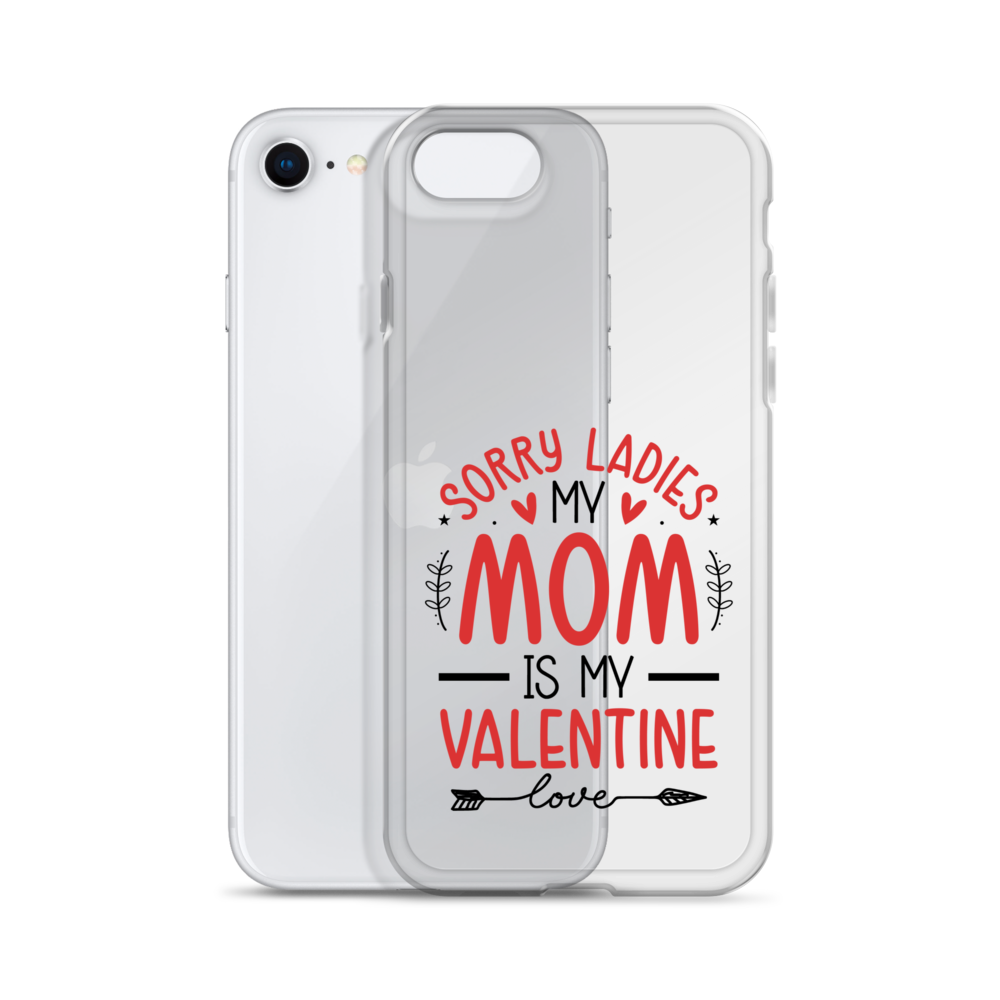 Sorry Ladies, Mom Is My Valentine Clear Case for iPhone®