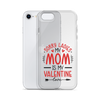 Sorry Ladies, Mom Is My Valentine Clear Case for iPhone®