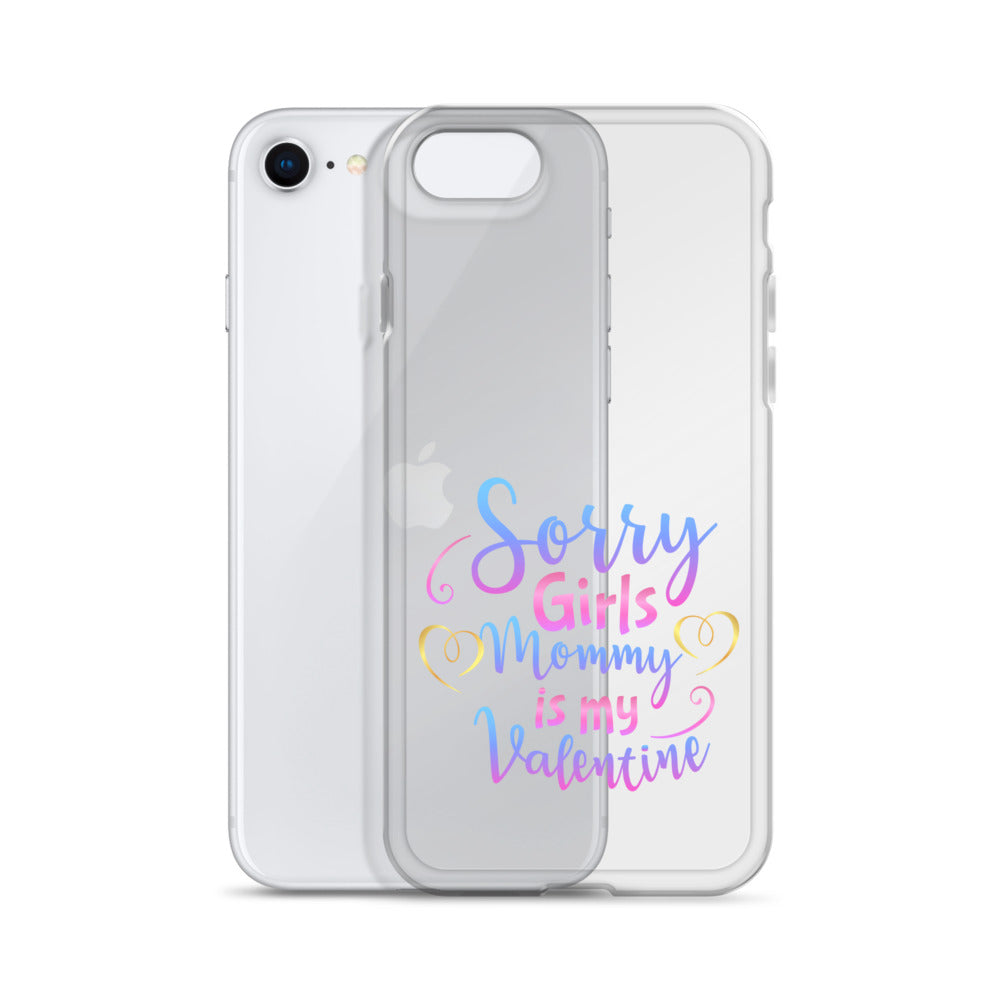 Sorry Girls Mommy Is My Valentine Clear Case for iPhone®