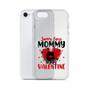 Sorry Boys Mommy Is My Valentine Clear Case for iPhone®