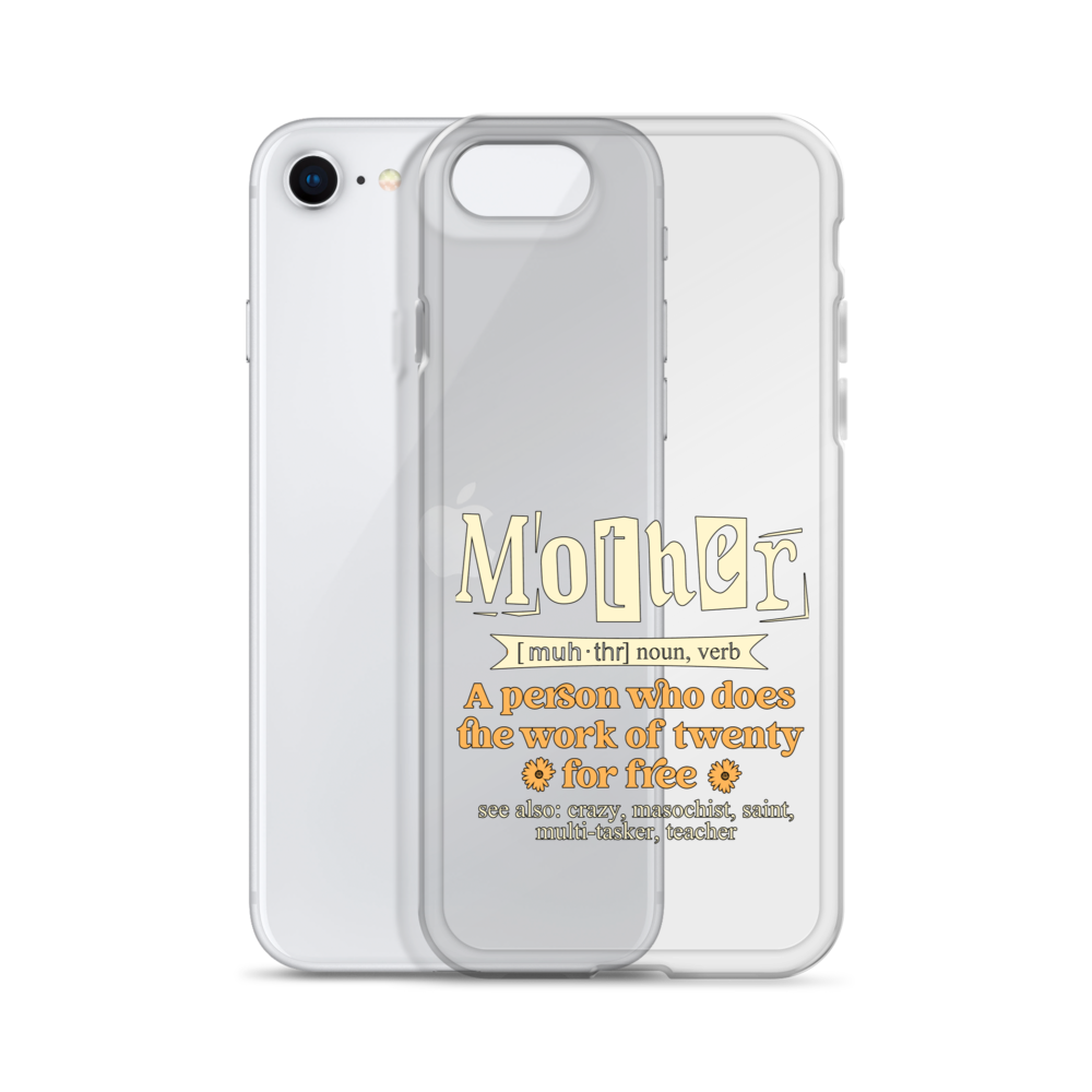 Mother: A Person Who Does The Work Of Twenty For Free Clear Case for iPhone®