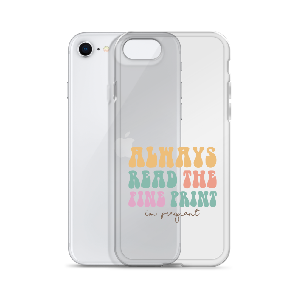 Always Read The Fine Print I'm Pregnant Clear Case for iPhone®