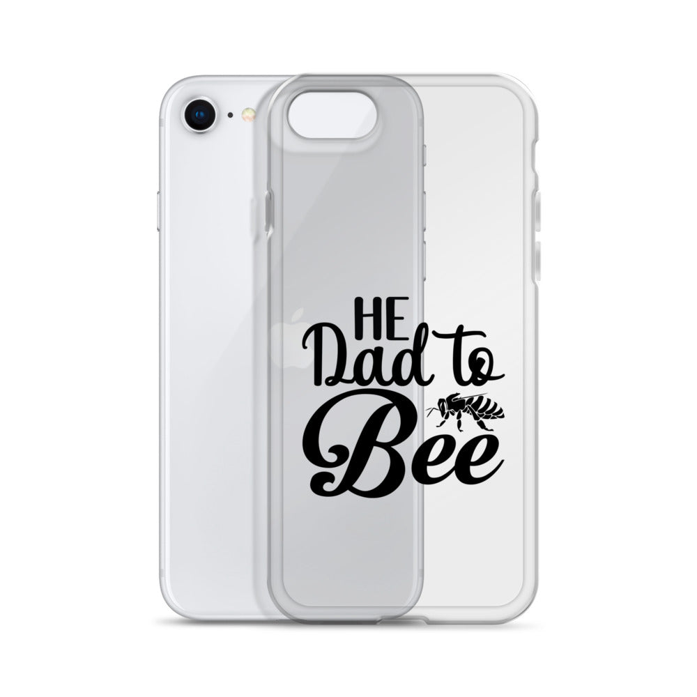 He Dad To Bee Clear Case for iPhone®