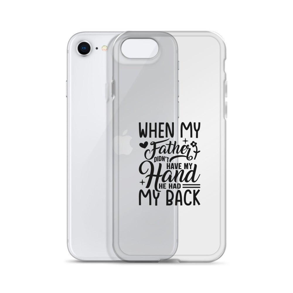 When My Father Didnt Have My Hand He Had My Back Clear Case for iPhone®