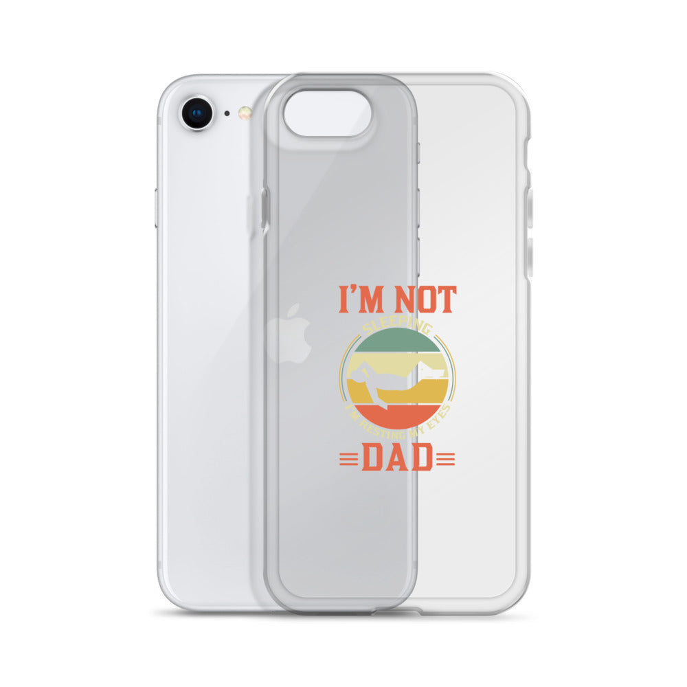 Im Not Sleeping Im Resting My Eyes Dad Clear Case for iPhone®