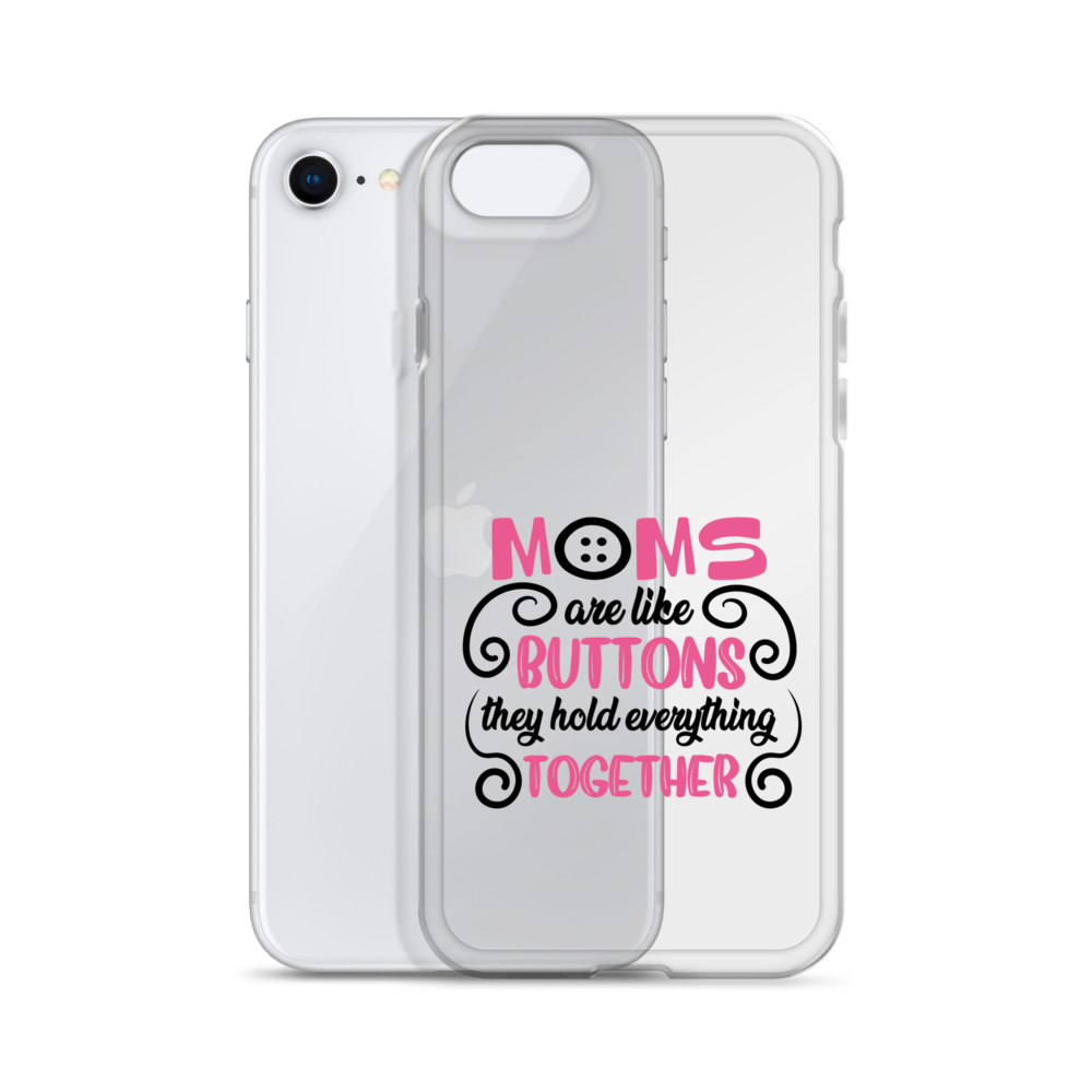 Moms Are Like Buttons They Hold Everything Together Clear Case for iPhone®