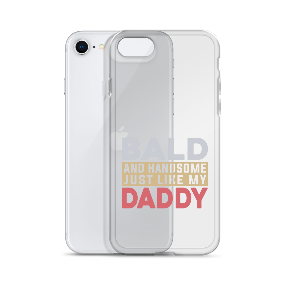 Bald And Handsome Just Like My Daddy Clear Case for iPhone®