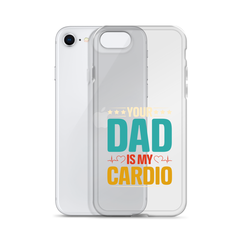 Your Dad Is My Cardio Clear Case for iPhone®