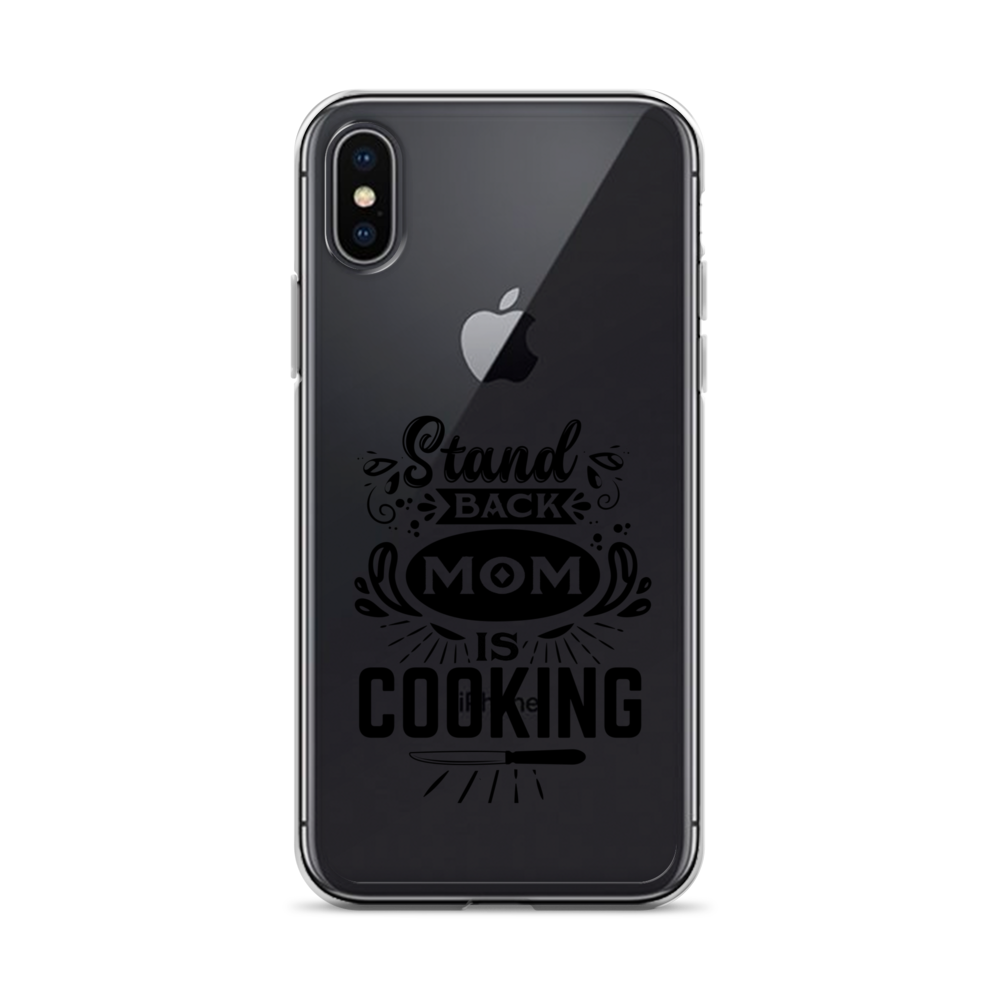 Stand Back Mom Is Cooking Clear Case for iPhone®