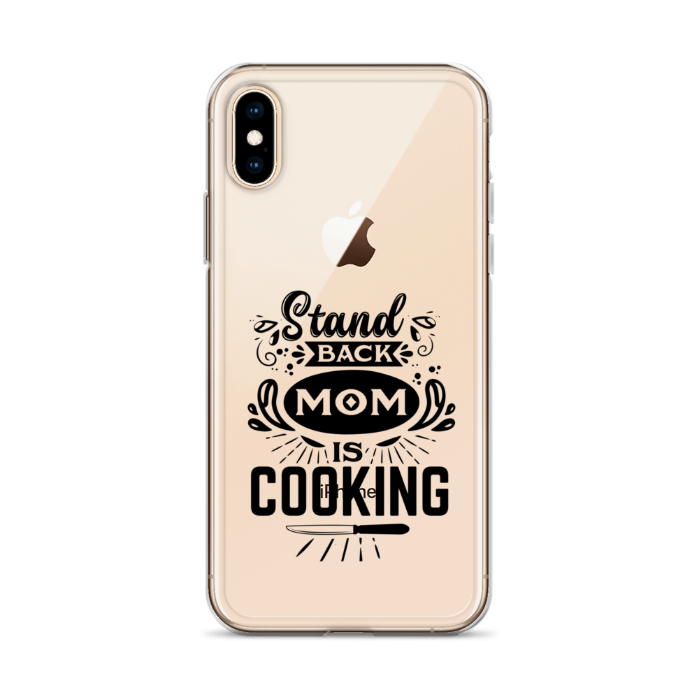 Stand Back Mom Is Cooking Clear Case for iPhone®