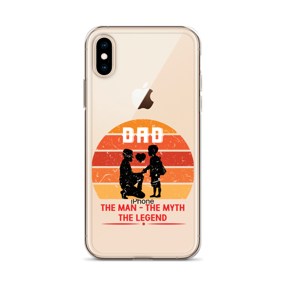 Dad The Man The Myth The Legend Clear Case for iPhone®