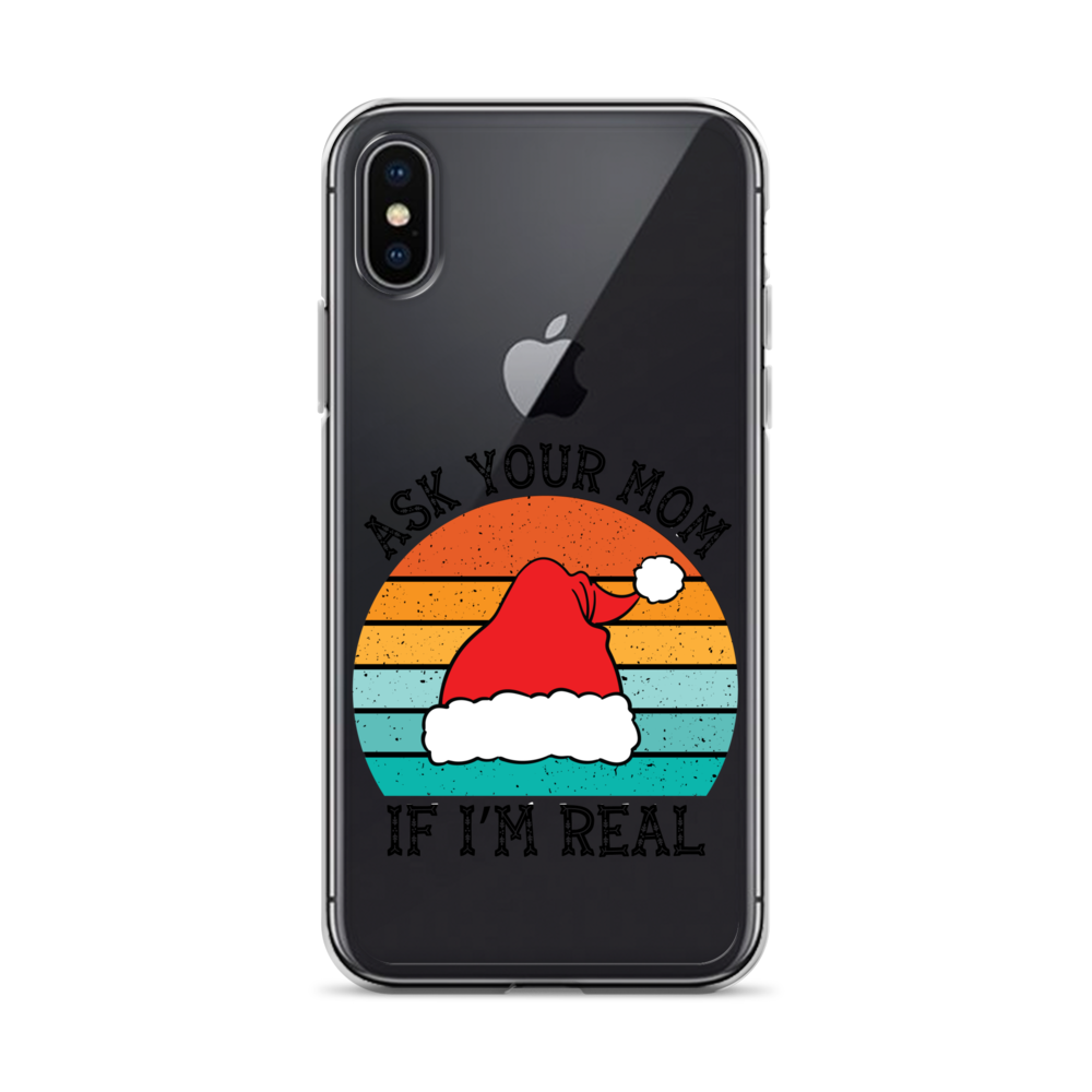 Ask Your Mom If I'm Real Clear Case for iPhone®