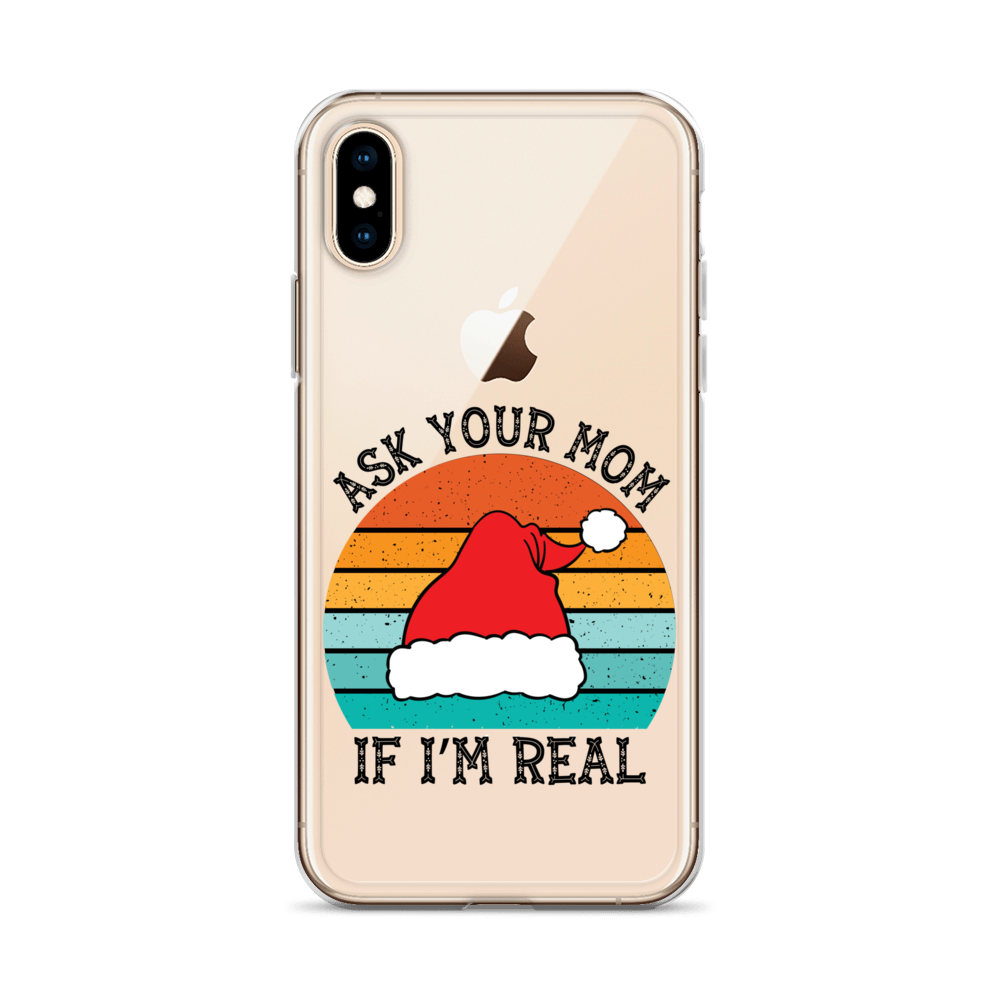 Ask Your Mom If I'm Real Clear Case for iPhone®