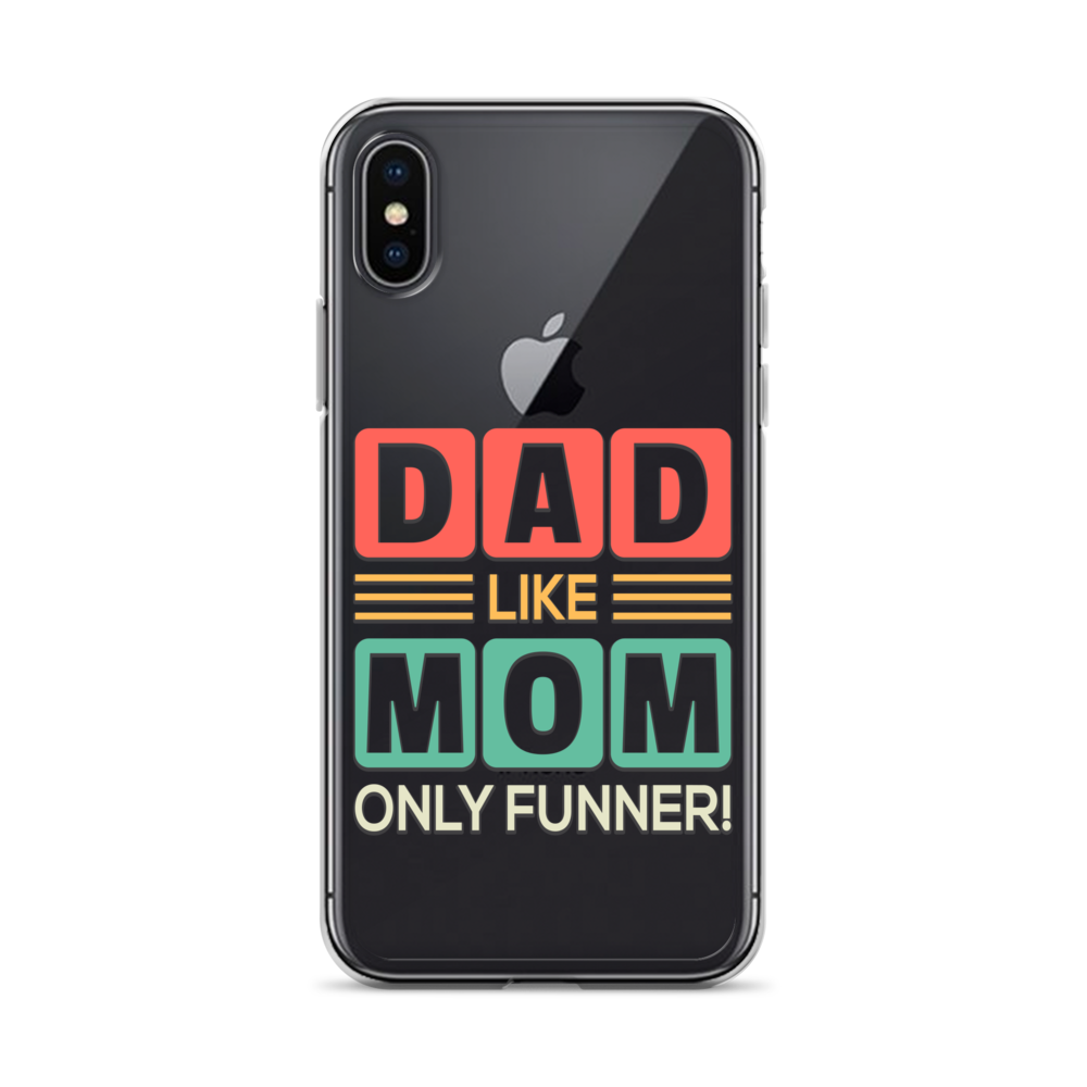 Dad Like Mom Only Funnier Clear Case for iPhone®