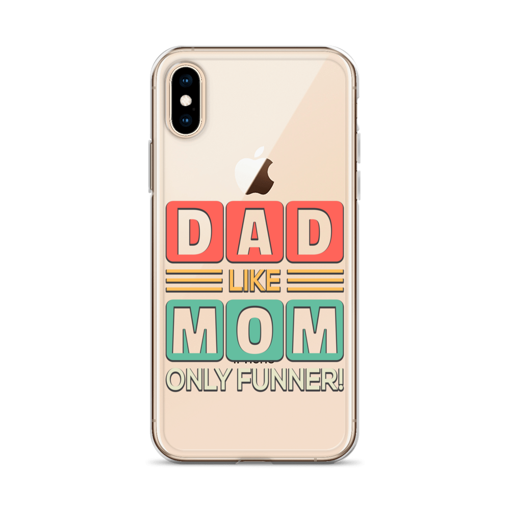 Dad Like Mom Only Funnier Clear Case for iPhone®