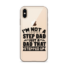 I'm Not A Step Dad Just A Dad That Stepped Up Clear Case for iPhone®