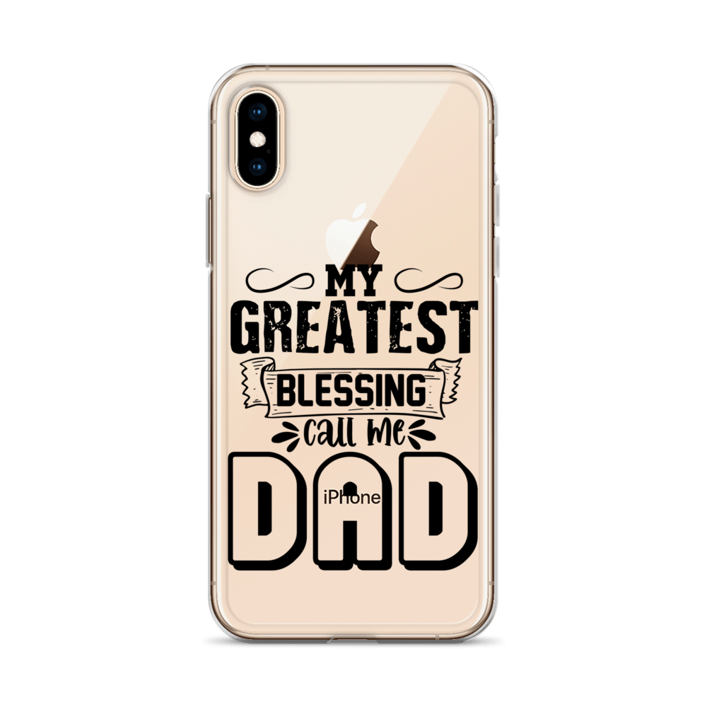 My Greatest Blessing Call Me Dad Clear Case for iPhone®