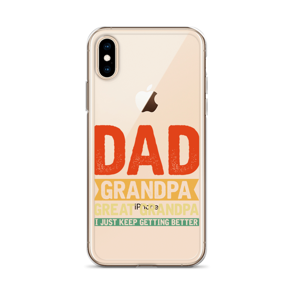 Dad Grandpa Great Grandpa I Just Keep Getting Better Clear Case for iPhone®