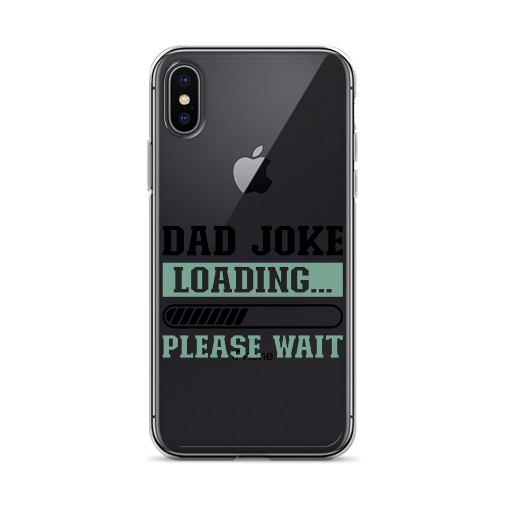 Dad Joke Loading,,, Please Wait Clear Case for iPhone®