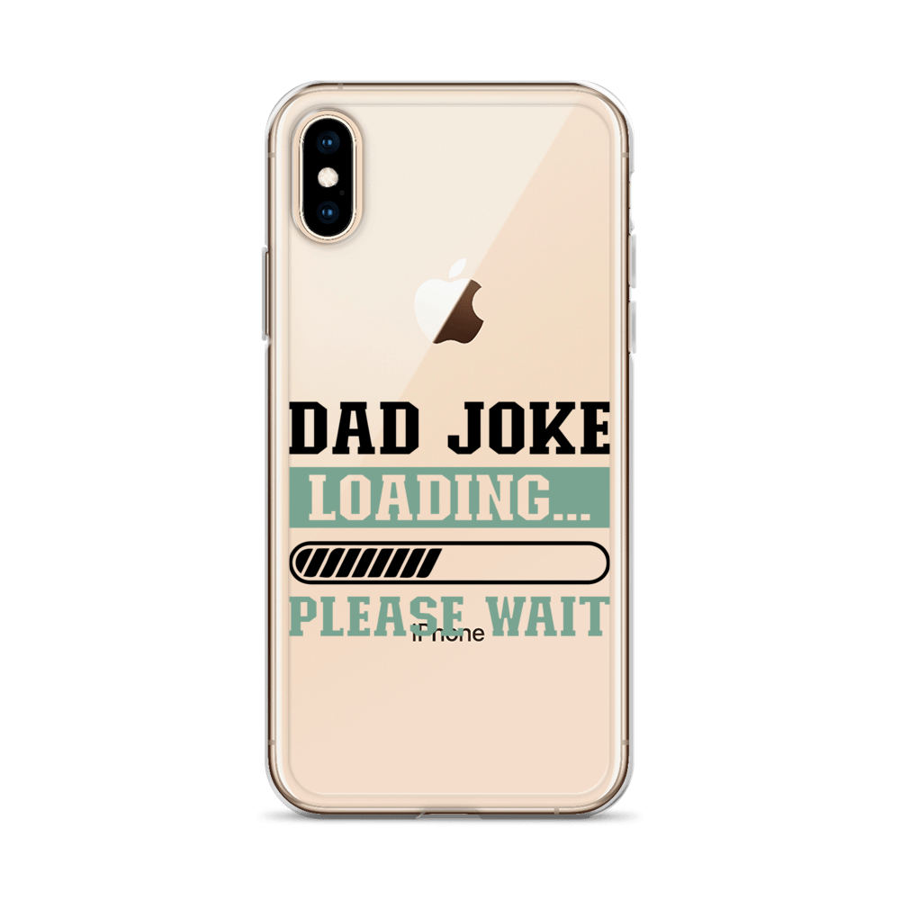 Dad Joke Loading,,, Please Wait Clear Case for iPhone®