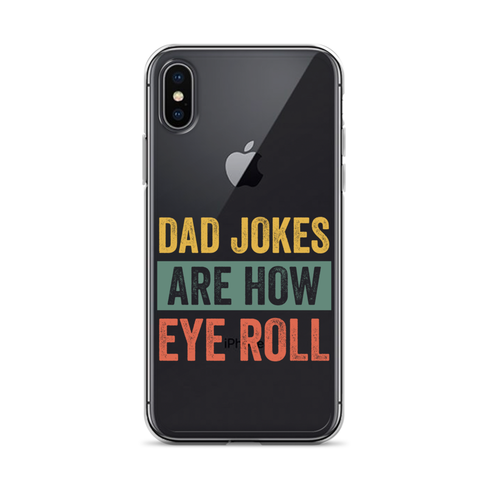 Dad Jokes Are How Eye Roll Clear Case for iPhone®