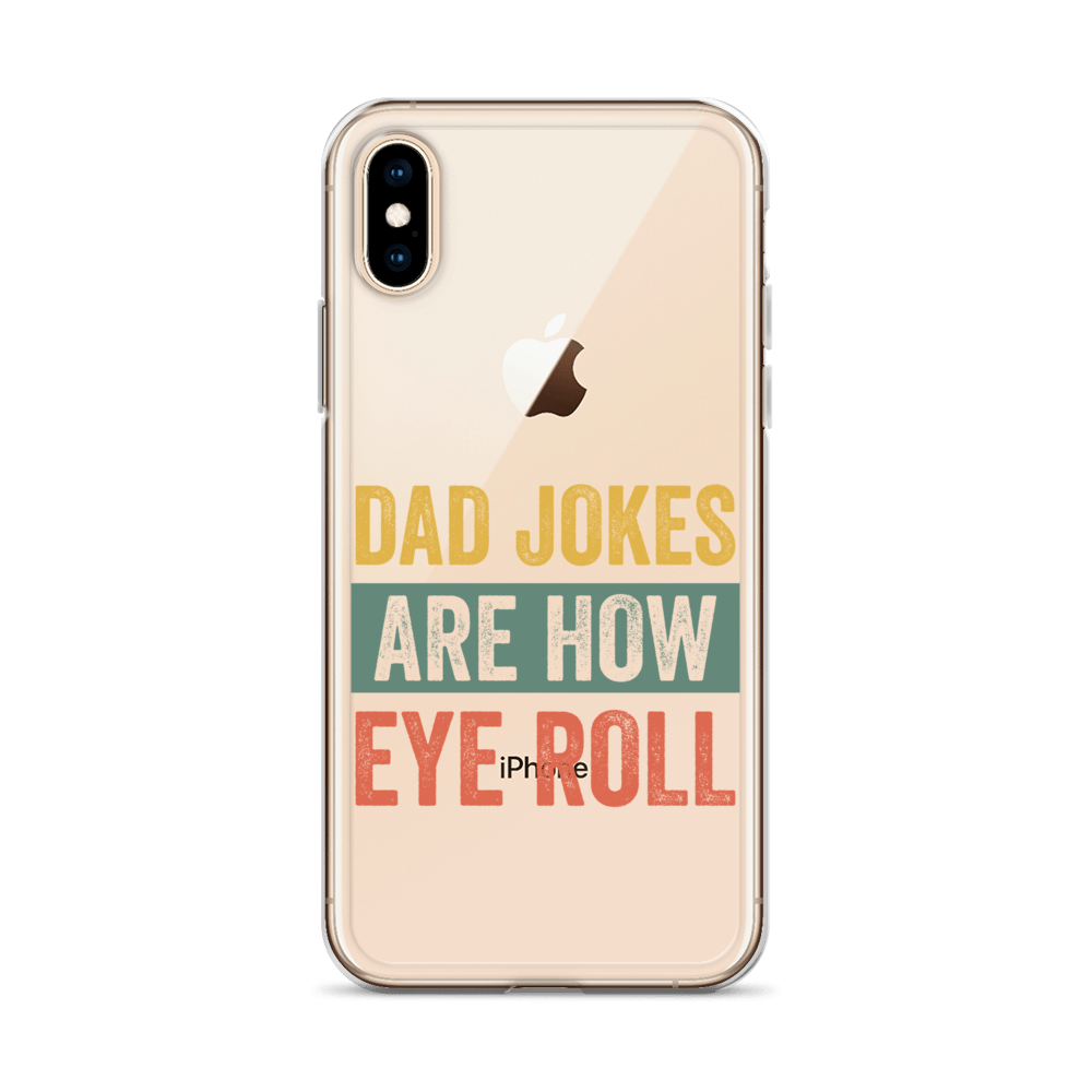 Dad Jokes Are How Eye Roll Clear Case for iPhone®