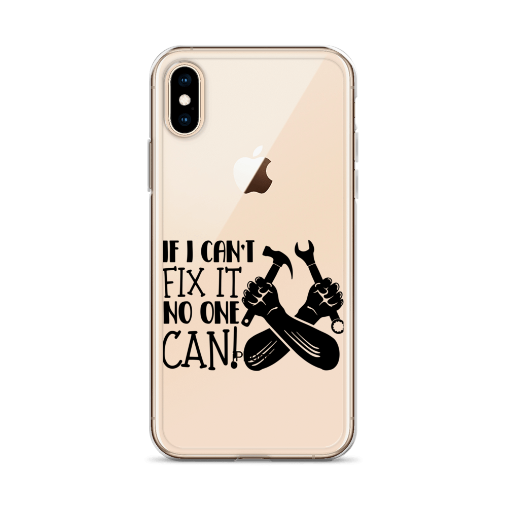 If I Can't Fix It No One Can! Clear Case for iPhone®