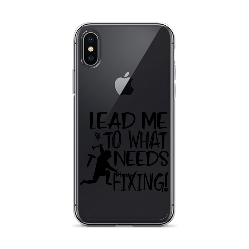 Lead Me To What Needs Fixing! Clear Case for iPhone®