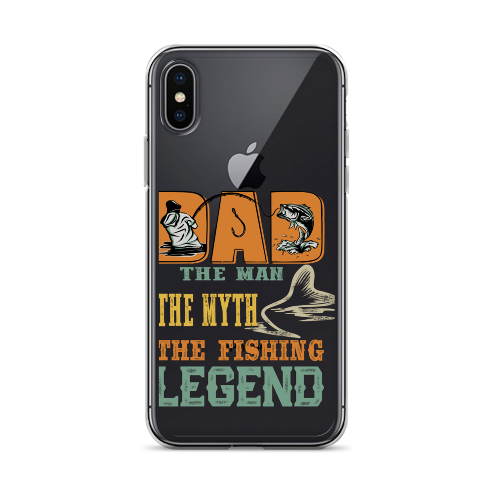 Dad The Man The Myth The Fishing Legend Clear Case for iPhone®