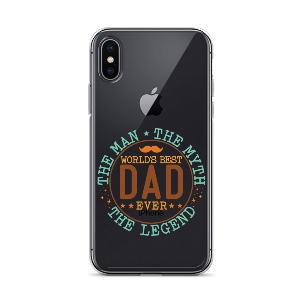 World's Best Dad Ever The Man The Myth The Legend Clear Case for iPhone®