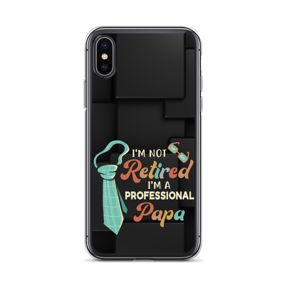 I'm Not Retired I'm A Professional Papa Clear Case for iPhone®