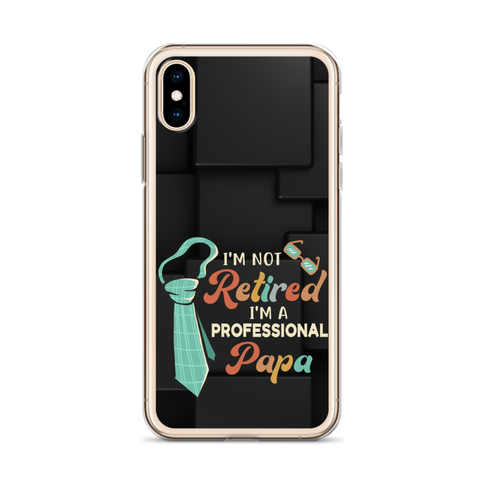 I'm Not Retired I'm A Professional Papa Clear Case for iPhone®