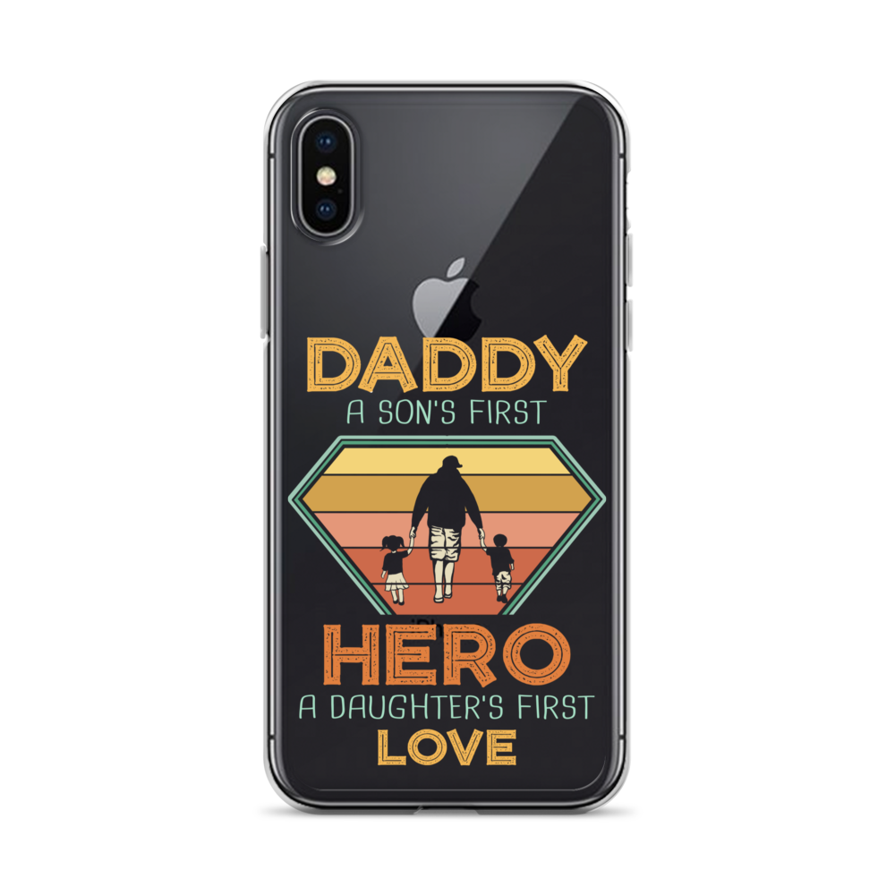 Daddy A Son's First Hero A Daughter's First Love Clear Case for iPhone®