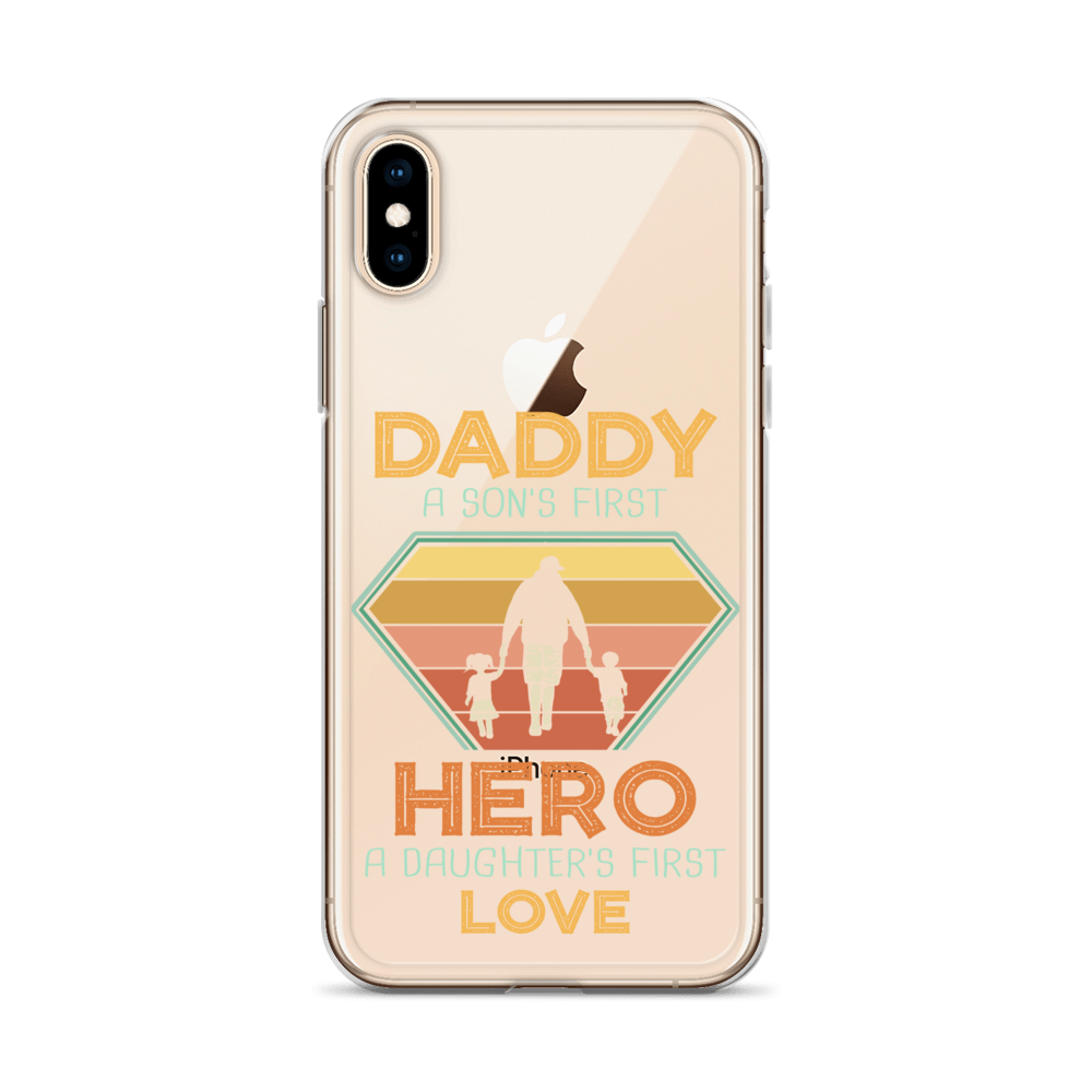 Daddy A Son's First Hero A Daughter's First Love Clear Case for iPhone®