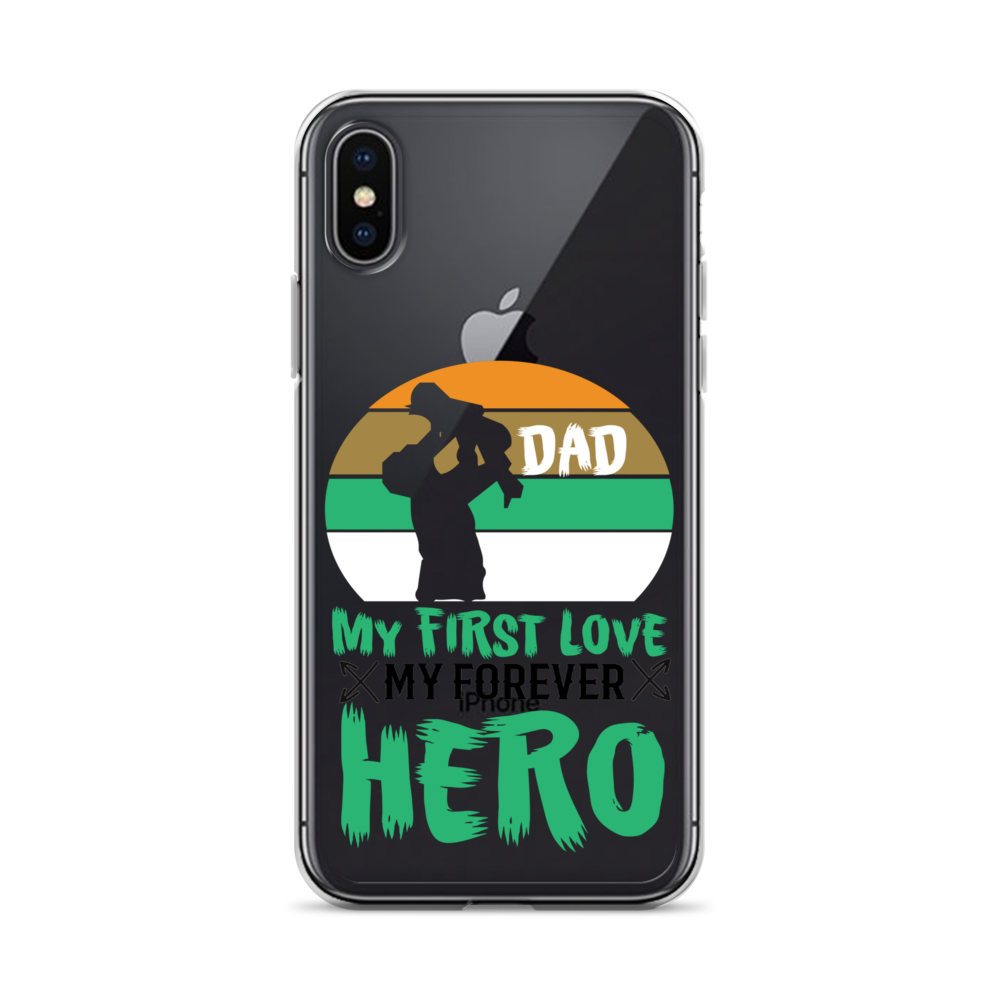 Dad My First Love My Forever Hero Clear Case for iPhone®