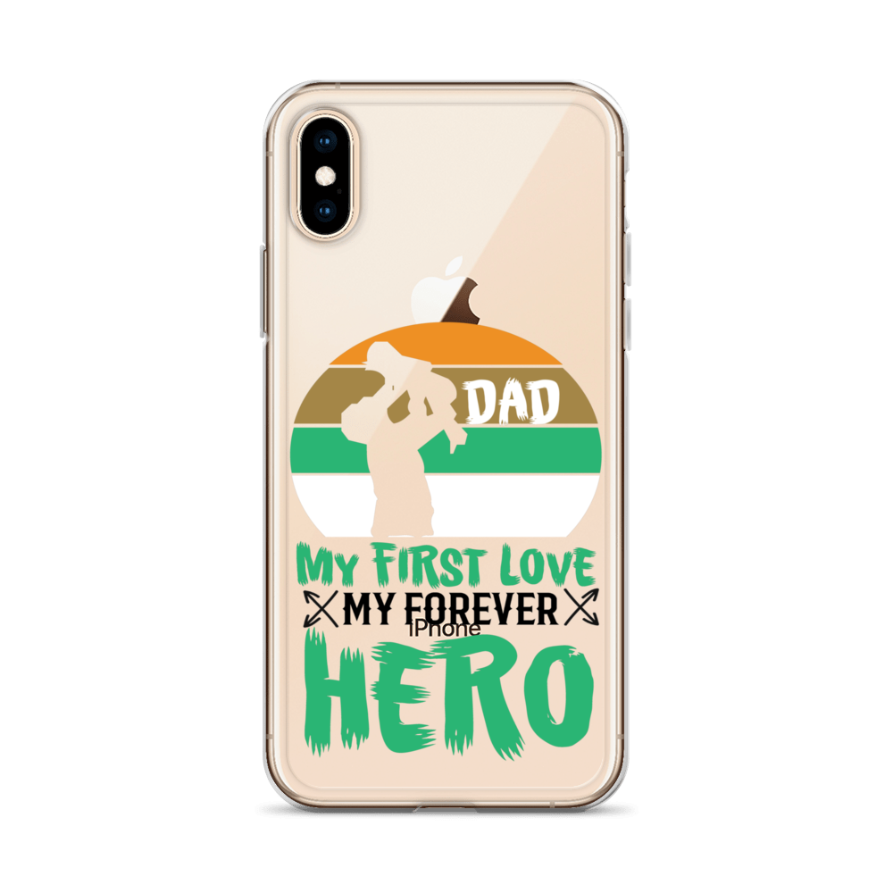 Dad My First Love My Forever Hero Clear Case for iPhone®