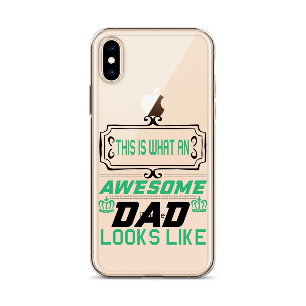 This Is What An Awesome Dad Looks Like Clear Case for iPhone®