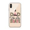 Dad You Are Brave Clear Case for iPhone®