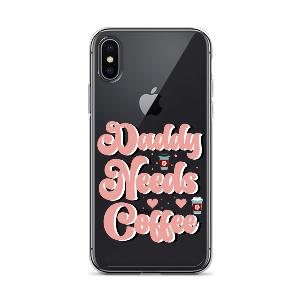 Daddy Needs Coffee Clear Case for iPhone®