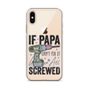 If Papa Can't Fix It We're All Screwed Clear Case for iPhone®