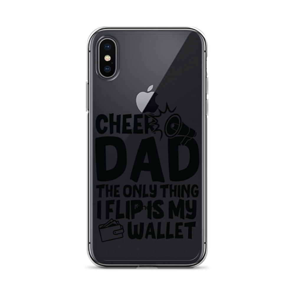 Cheer Dad Th Only Thing I Flip Is My Wallet Clear Case for iPhone®